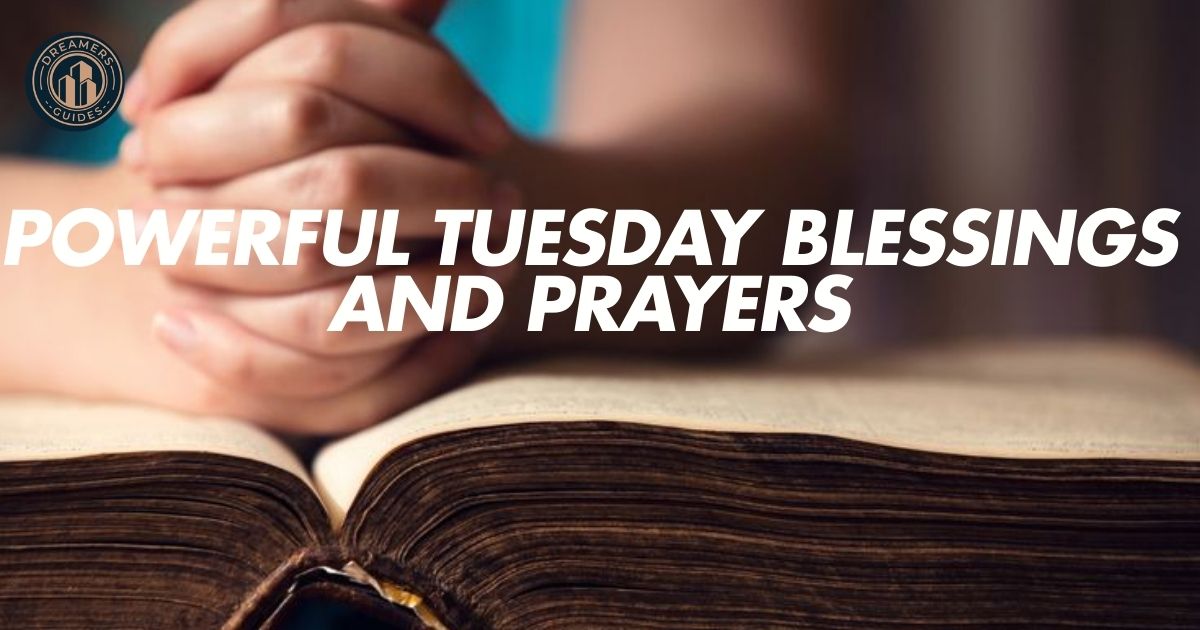 9 Powerful Tuesday Blessings and Prayers + 30 Uplifting Quotes