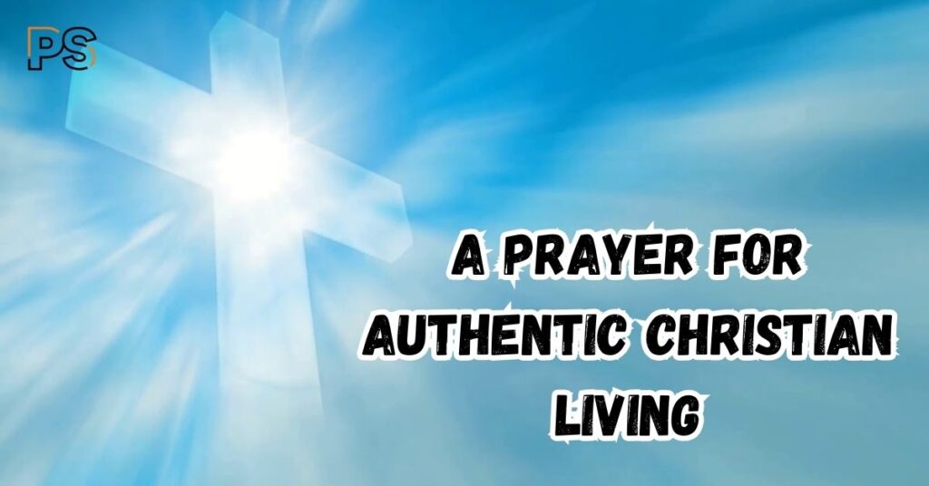 A Prayer for Authentic Christian Living