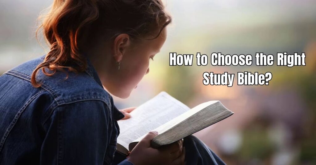 How to Choose the Right Study Bible?