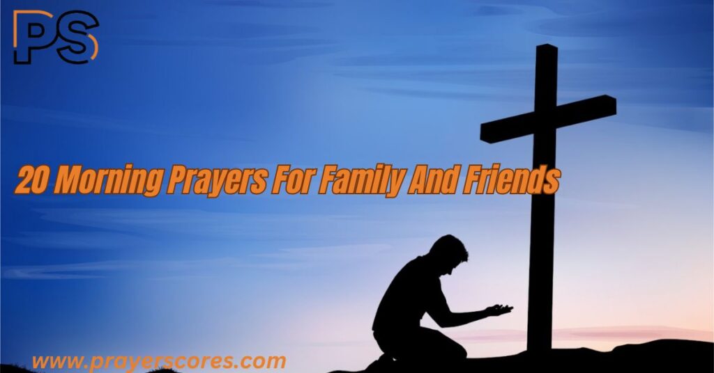 20 Powerful Morning Prayers For Family And Friends