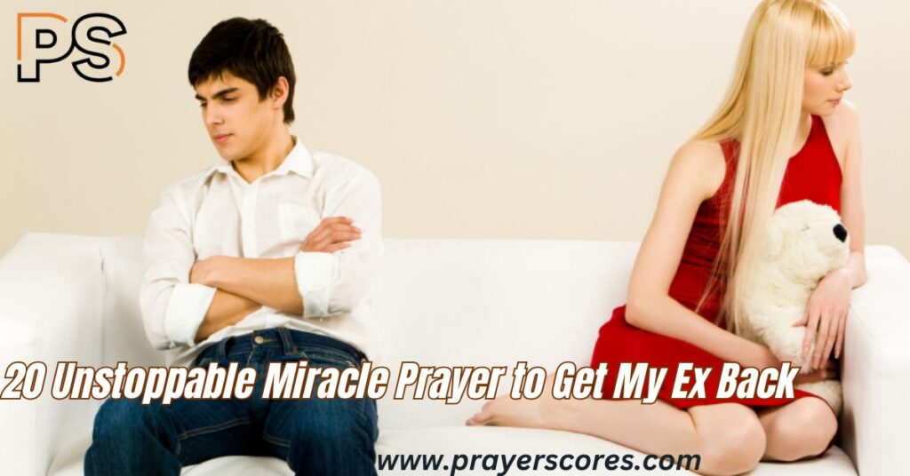 20 Unstoppable Miracle Prayer to Get My Ex Back