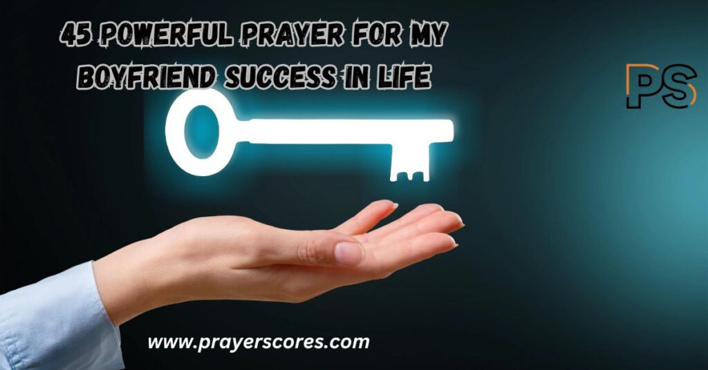 45 Powerful Prayer For My Boyfriend Success In Life
