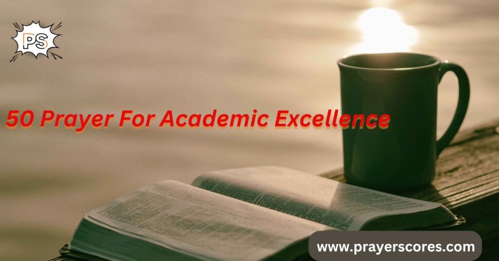 50 Amazing Prayer For Academic Excellence 
