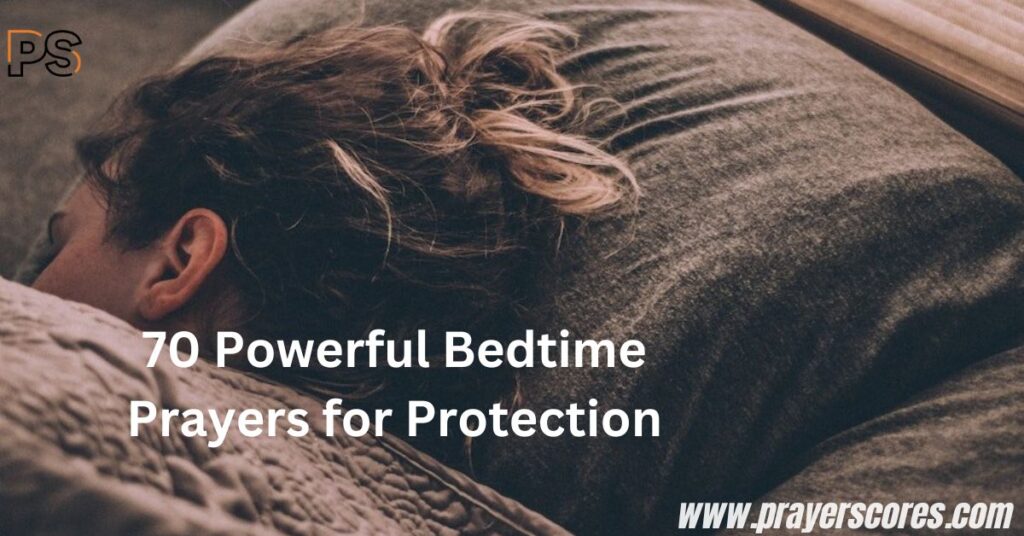 70 Powerful Bedtime Prayers for Protection
