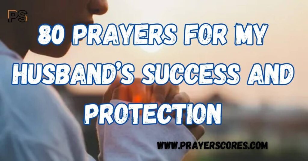 80 Prayers for My Husband’s Success and Protection