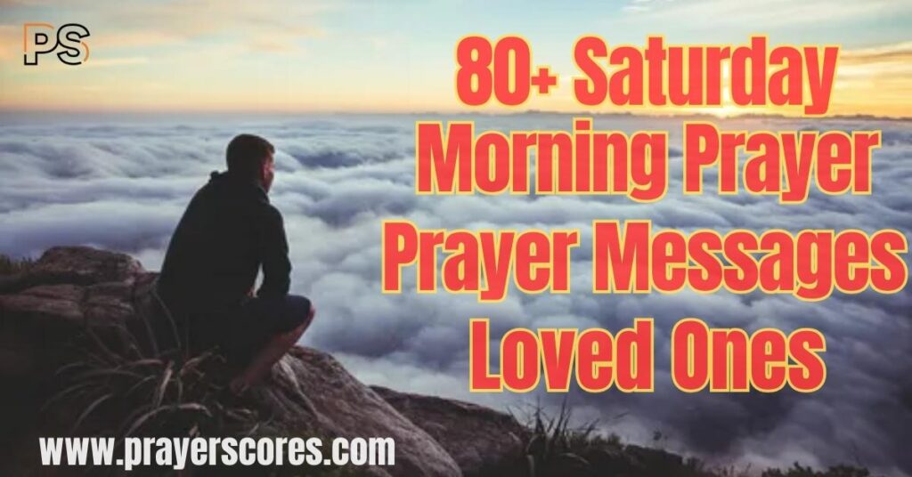 80+ Saturday Morning Prayer Messages for Loved Ones