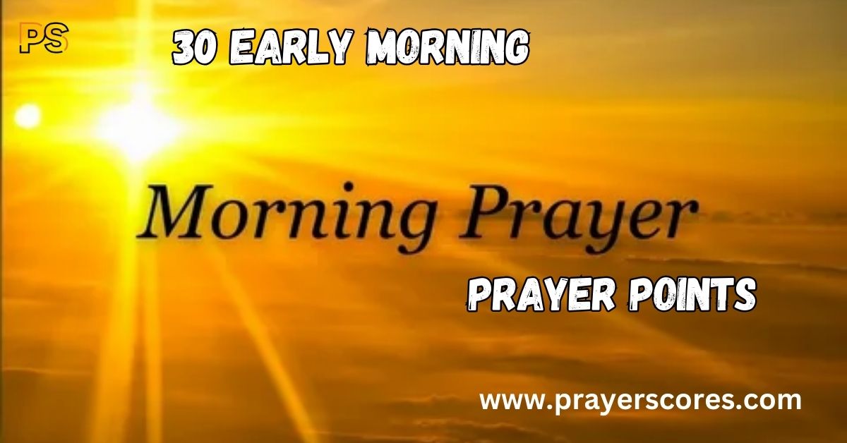 30 Early Morning Prayer Points to Start Your Day Right