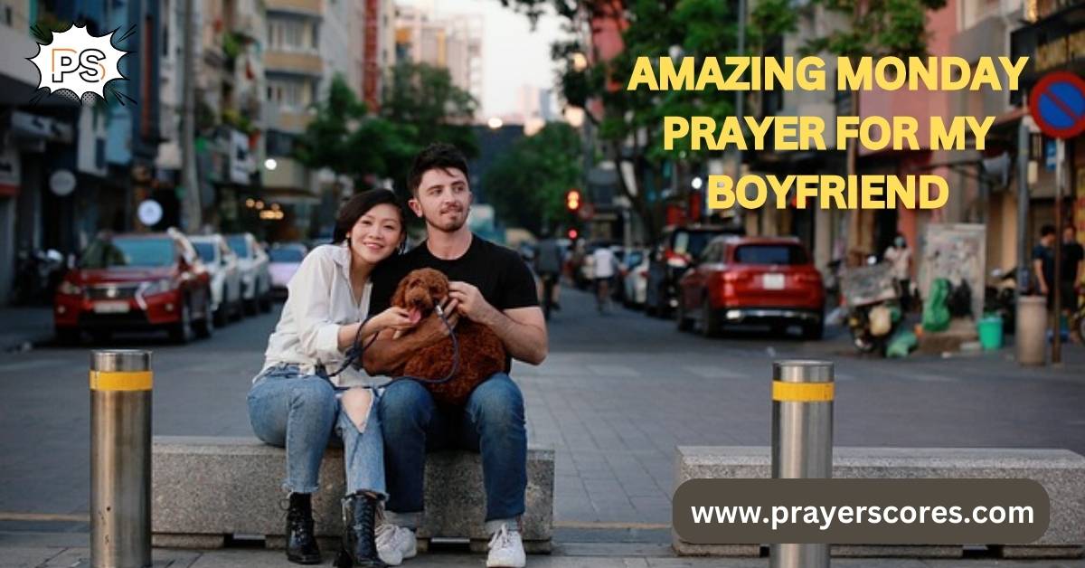 Amazing Monday Prayer For My Boyfriend