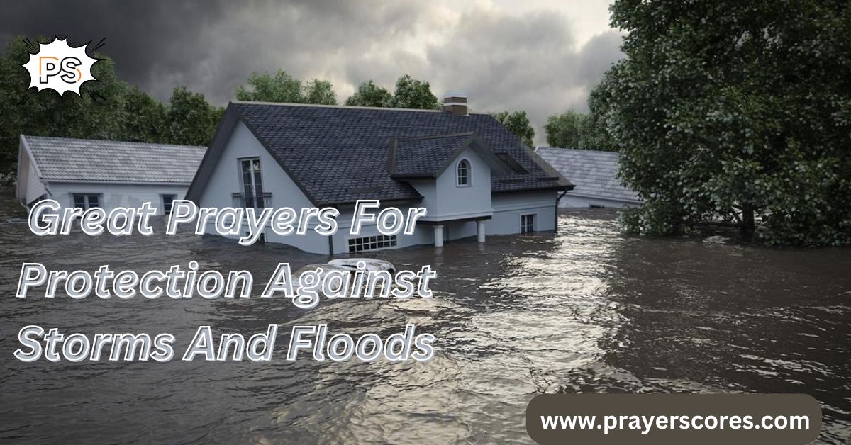 Great Prayers For Protection Against Storms And Floods