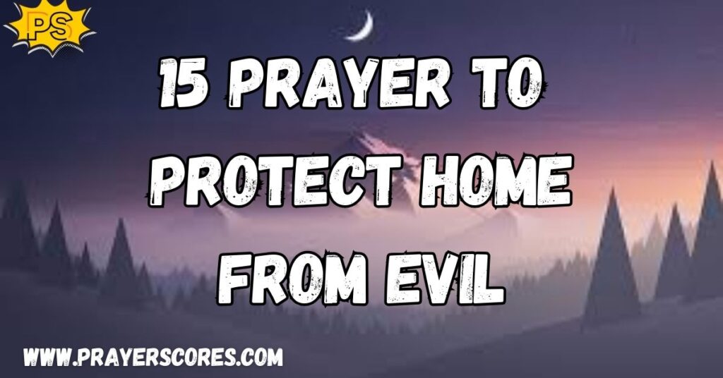 Prayer to Protect Home from Evil