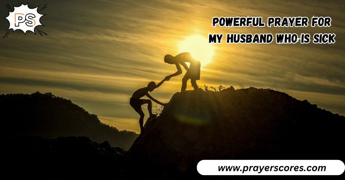 Powerful Prayer For My Husband Who Is Sick